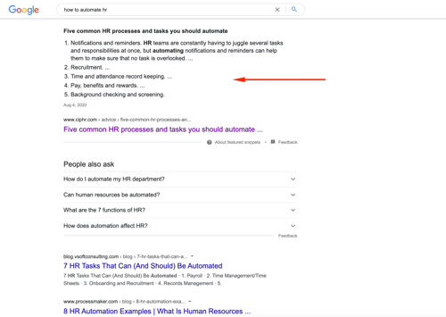 8. Optimizing content for rich snippet Getting to the rich snippet can increase your СTR by 677% and drive much more traffic to your site. As a rule, content that fits search intent the most is more likely to be featured in rich snippets, and that’s good news for SaaS companies. They could target most schema types such as review, how-to, product, video, and FAQ snippets.  For example, let’s suppose that your “how-to” articles match the informational intents of visitors. In that case, your site may get more clicks, longer sessions, and higher conversions (since SaaS companies can easily convert readers of their blog to explaining widespread problems and offering solutions in the articles).   Anyway, it’s always better to be featured in the rich snippet. To get there, it’s advised to: Use keywords with rich snippets opportunities – usually, these are long-tail keywords containing words like “how-to,” “what is,” etc.; Use structured data markups; Add lists and videos to your content page; Make short paragraphs with subheadings that answer specific questions.